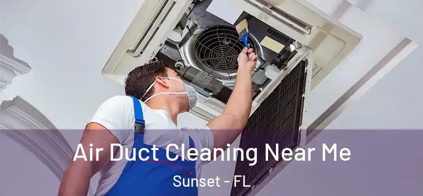 Air Duct Cleaning Near Me Sunset - FL