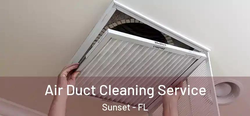 Air Duct Cleaning Service Sunset - FL