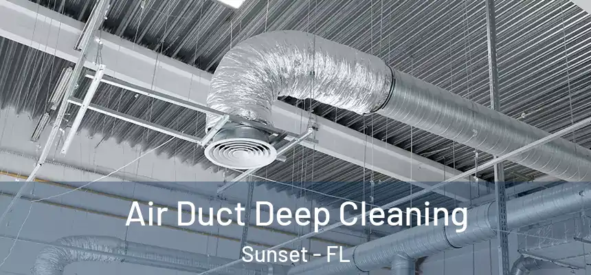 Air Duct Deep Cleaning Sunset - FL