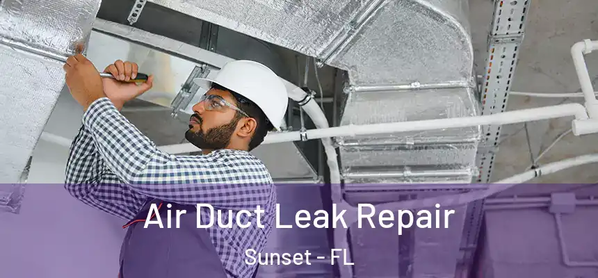 Air Duct Leak Repair Sunset - FL