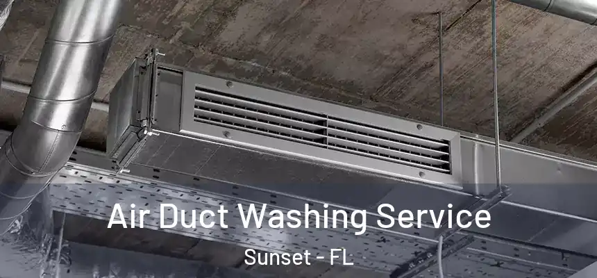 Air Duct Washing Service Sunset - FL