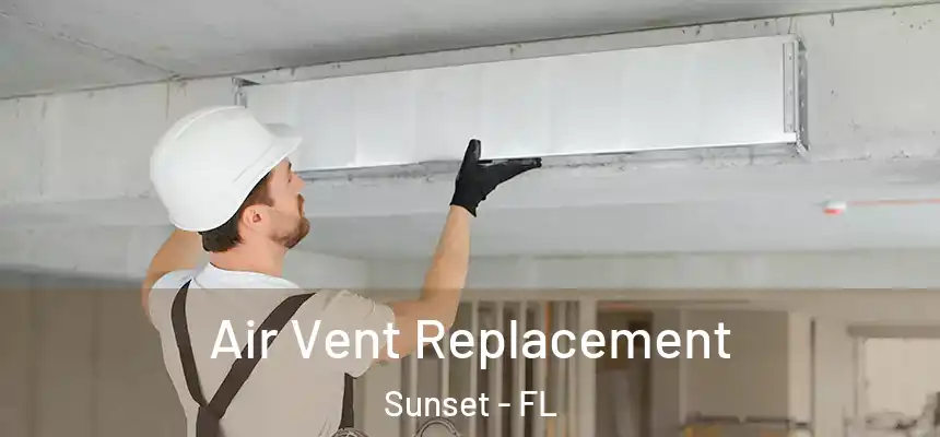 Air Vent Replacement Sunset - FL