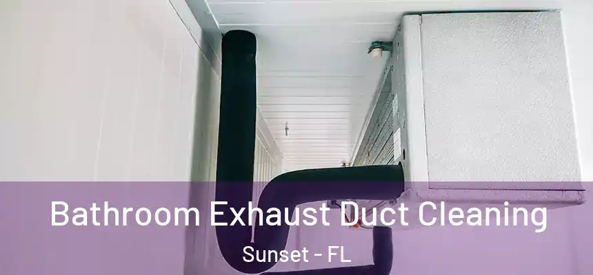 Bathroom Exhaust Duct Cleaning Sunset - FL
