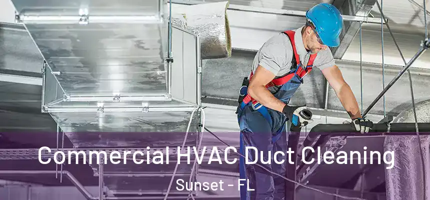 Commercial HVAC Duct Cleaning Sunset - FL