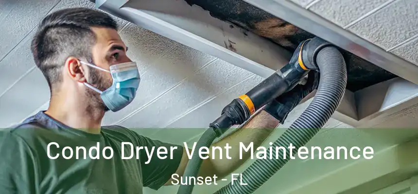Condo Dryer Vent Maintenance Sunset - FL