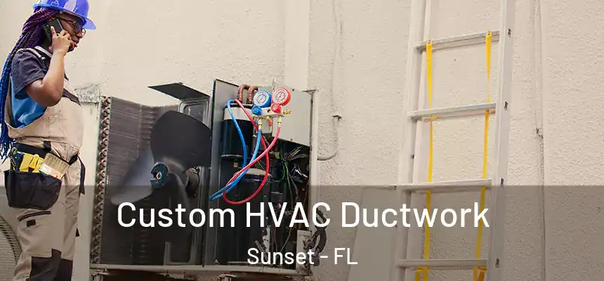 Custom HVAC Ductwork Sunset - FL