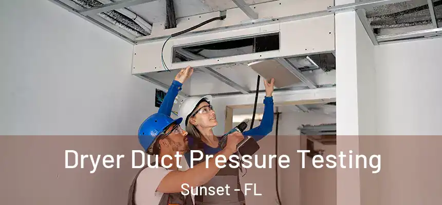 Dryer Duct Pressure Testing Sunset - FL