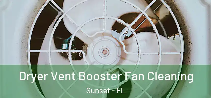 Dryer Vent Booster Fan Cleaning Sunset - FL