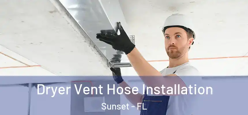 Dryer Vent Hose Installation Sunset - FL