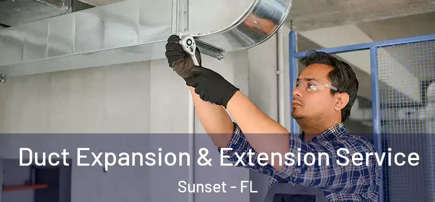 Duct Expansion & Extension Service Sunset - FL