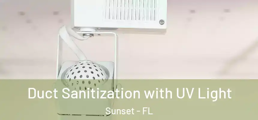 Duct Sanitization with UV Light Sunset - FL