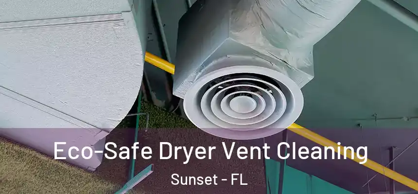 Eco-Safe Dryer Vent Cleaning Sunset - FL