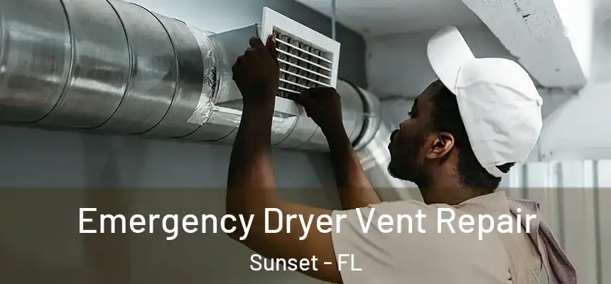 Emergency Dryer Vent Repair Sunset - FL