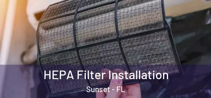 HEPA Filter Installation Sunset - FL