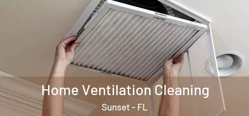 Home Ventilation Cleaning Sunset - FL