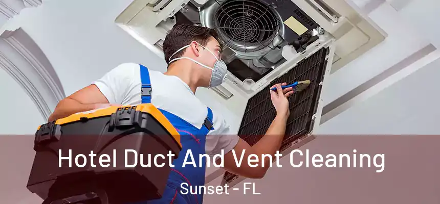 Hotel Duct And Vent Cleaning Sunset - FL