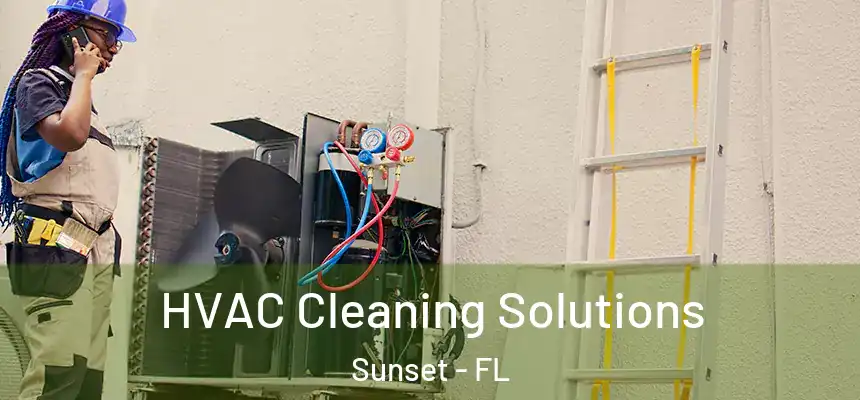 HVAC Cleaning Solutions Sunset - FL