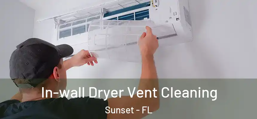 In-wall Dryer Vent Cleaning Sunset - FL