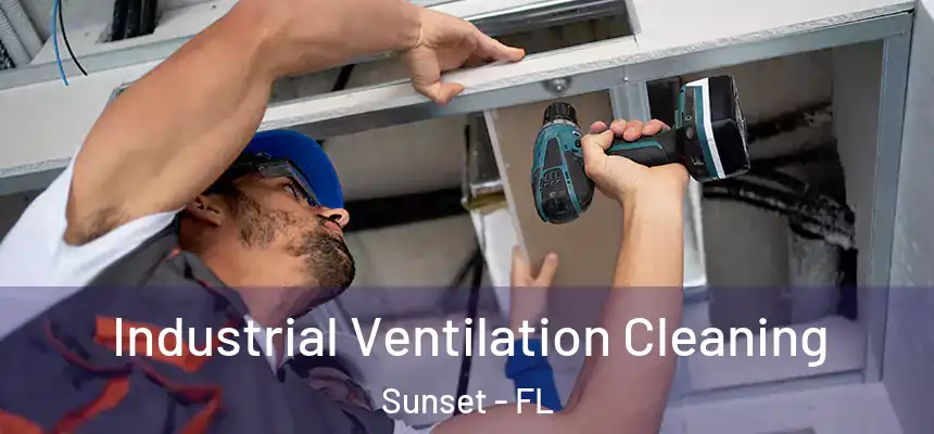 Industrial Ventilation Cleaning Sunset - FL