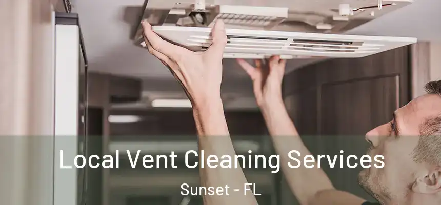 Local Vent Cleaning Services Sunset - FL