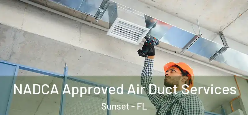 NADCA Approved Air Duct Services Sunset - FL