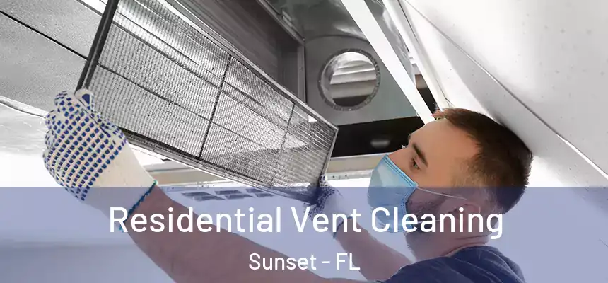 Residential Vent Cleaning Sunset - FL