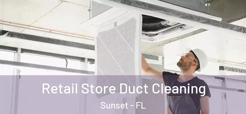 Retail Store Duct Cleaning Sunset - FL