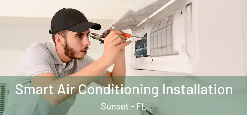 Smart Air Conditioning Installation Sunset - FL