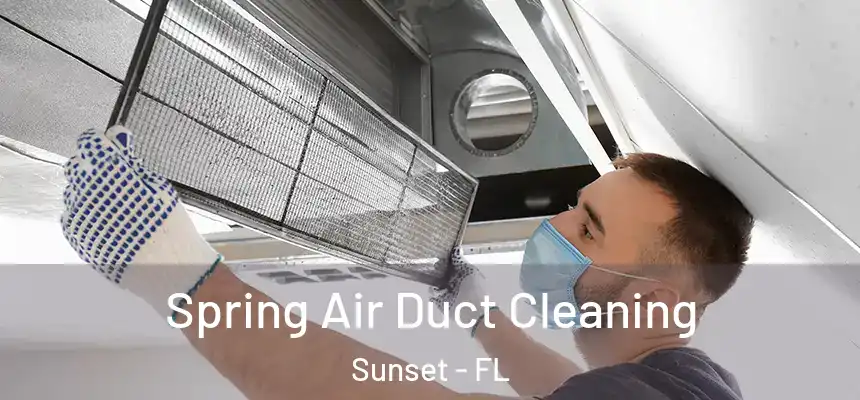 Spring Air Duct Cleaning Sunset - FL