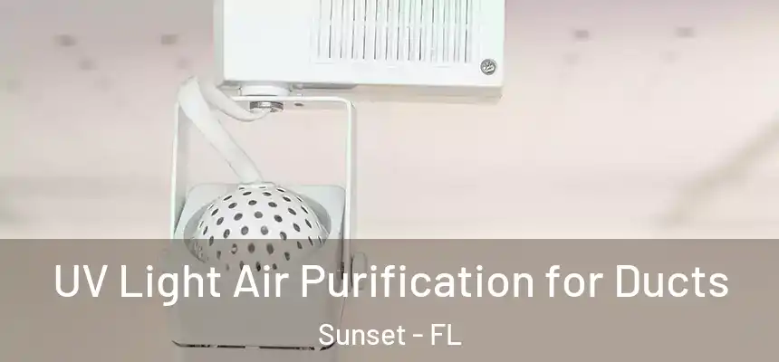 UV Light Air Purification for Ducts Sunset - FL