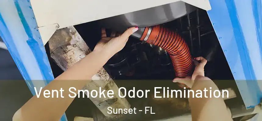 Vent Smoke Odor Elimination Sunset - FL