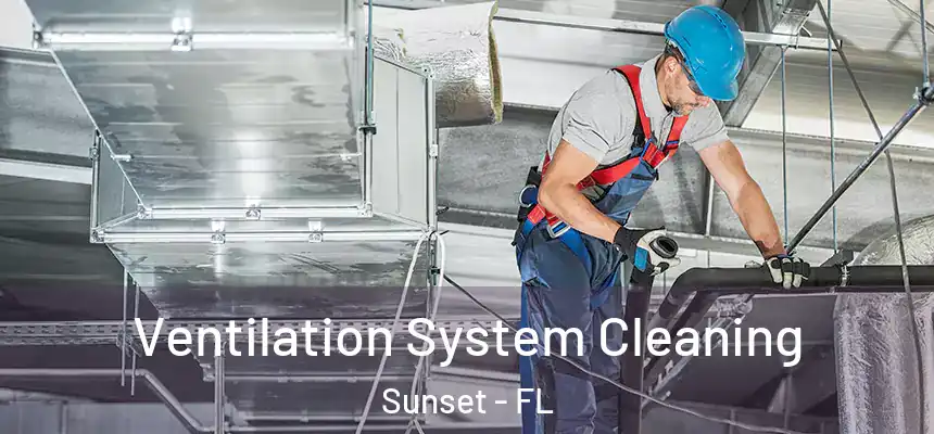 Ventilation System Cleaning Sunset - FL