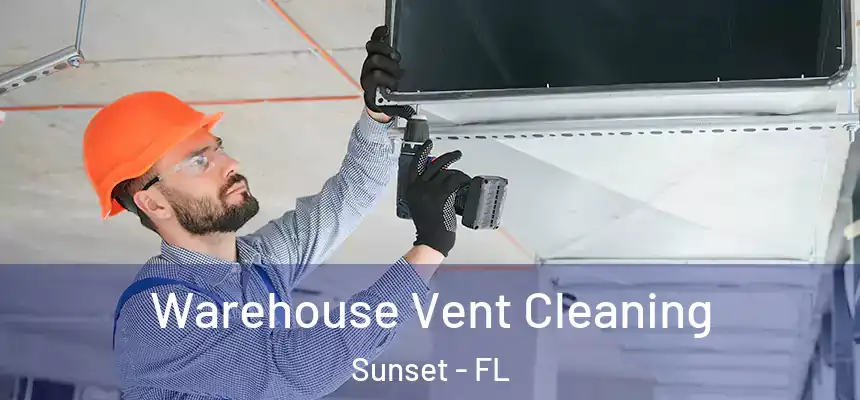 Warehouse Vent Cleaning Sunset - FL